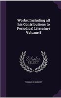 Works; Including all his Contributions to Periodical Literature Volume 5: (English)