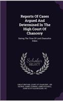 Reports of Cases Argued and Determined in the High Court of Chancery