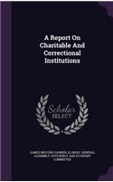 A Report on Charitable and Correctional Institutions