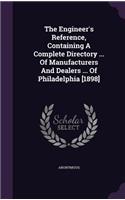 The Engineer's Reference, Containing A Complete Directory ... Of Manufacturers And Dealers ... Of Philadelphia [1898]