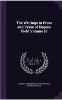 The Writings in Prose and Verse of Eugene Field Volume 10: (English)