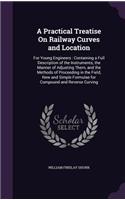 Practical Treatise On Railway Curves and Location