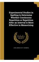 Experimental Studies in Spelling to Determine Whether Continuous Repetition or Repetition After an Interval Is More Effective in Memorizing