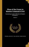 Pleas of the Crown in Matters Criminal & Civil
