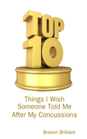 Top 10 Things I Wish Someone Told Me After My Concussions