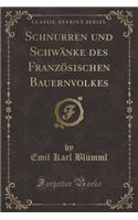Schnurren Und Schwänke Des Französischen Bauernvolkes (Classic Reprint)