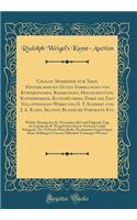 Catalog Mehrerer Zum Theil Hinterlassenen Guten Sammlungen Von Kupferstichen, Radirungen, Holzschnitten, Kupferwerken, Kunstbï¿½chern, Dabei Die Fast Vollstï¿½ndigen Werke Von G. F. Schmidt Und J. A. Klein, Seltene Russische Portraits Etc: Welche M