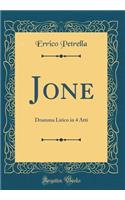 Jone: Dramma Lirico in 4 Atti (Classic Reprint)