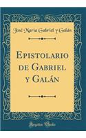 Epistolario de Gabriel Y GalÃ¡n (Classic Reprint)