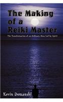 The Making of a Reiki Master: the Transformation of an Ordinary Man LED by Spirit