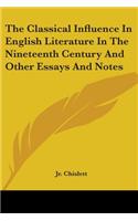 Classical Influence In English Literature In The Nineteenth Century And Other Essays And Notes