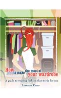 How to Make the Most of Your Wardrobe