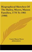Biographical Sketches Of The Bailey, Myers, Mason Families, 1776 To 1905 (1908)