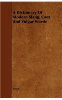 A Dictionary of Modern Slang, Cant and Vulgar Words