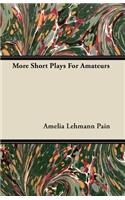 More Short Plays For Amateurs