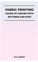 Fabric Printing - Hours of Leisure with Patterns and Dyes