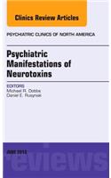 Psychiatric Manifestations of Neurotoxins, an Issue of Psychiatric Clinics