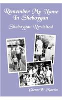 Remember My Name In Sheboygan - Sheboygan Revisited