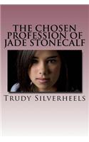 The Chosen Profession of Jade Stonecalf: Adventures of a Fille de Joie