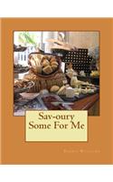 Sav-oury Some For Me