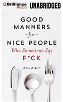 Good Manners for Nice People Who Sometimes Say F*ck