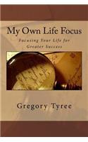 My Own Life Focus: Focusing Your Life for Greater Success(English)