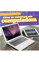 Cómo Se Construye Una Computadora (How a Computer Is Made): (El Mundo y la Ingeniería (Engineering Our World))