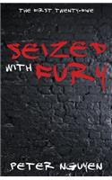 Seized with Fury: The First Twenty-Five