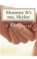 Mommy It's me, Skylar