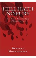 Hell Hath No Fury: The Good, Bad and Ugly of Relationships