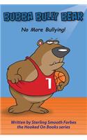 Bubba Bully Bear: No More Bullying!(1 Hooked on Books)