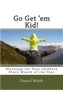 Go get' em Kid!: Blessings for Your Children Every Month of the Year(English)