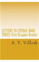 Letters to Cephas: Book Three: An Account of the Travels of Thomas the Apostle along the Silk Road, in the Third and Fourth Years after the Crucifixion of Jesus of Naz