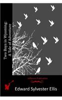 Two Boys in Wyoming: A Tale of Adventure(English)
