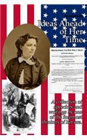 Victoria C. Woodhull: Ideas Ahead of Her Time: A Collection of Speeches and Writings by One of the Foremost Thinkers of Her Era.