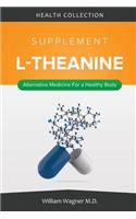 The L-Theanine Supplement: Alternative Medicine for a Healthy Body