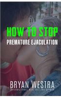 How To Stop Premature Ejaculation