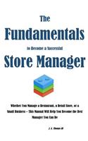 The Fundamentals to Become a Successful Store Manager: (English)