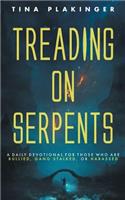 Treading On Serpents: A Daily Devotional for Those Who are Bullied, Gang Stalked, or Harassed