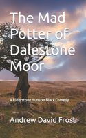 Mad Potter of Dalestone Moor