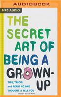 The Secret Art of Being a Grown Up