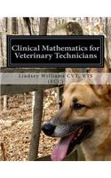 Clinical Mathematics for Veterinary Technicians: Comprehensive and Hands-On Training for Daily Practice