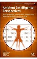 Ambient Intelligence Perspectives: Selected Papers from the First International Ambient Intelligence Forum 2008 (Ambient Intelligence and Smart Environments)