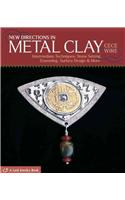 New Directions in Metal Clay: Intermediate Techniques: Stone Setting, Enameling, Surface Design &amp; More