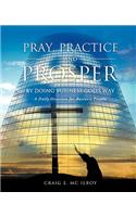 PRAY, PRACTICE AND PROSPER by DOING BUSINESS GOD'S WAY