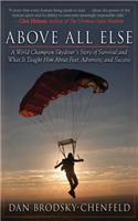 Above All Else: A World Champion Skydiver's Story of Survival and What It Taught Him About Fear, Adversity, and Success