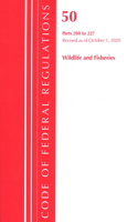 Code of Federal Regulations, Title 50 Wildlife and Fisheries 200-227, Revised as of October 1, 2020: (Code of Federal Regulations, Title 50 Wildlife and Fisheries)