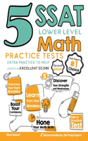 5 SSAT Lower Level Math Practice Tests: Extra Practice to Help Achieve an Excellent Score