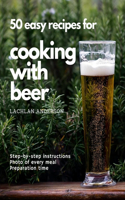 50 easy recipes for cooking with beer