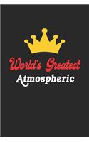 World's Greatest Atmospheric Notebook - Funny Atmospheric Journal Gift